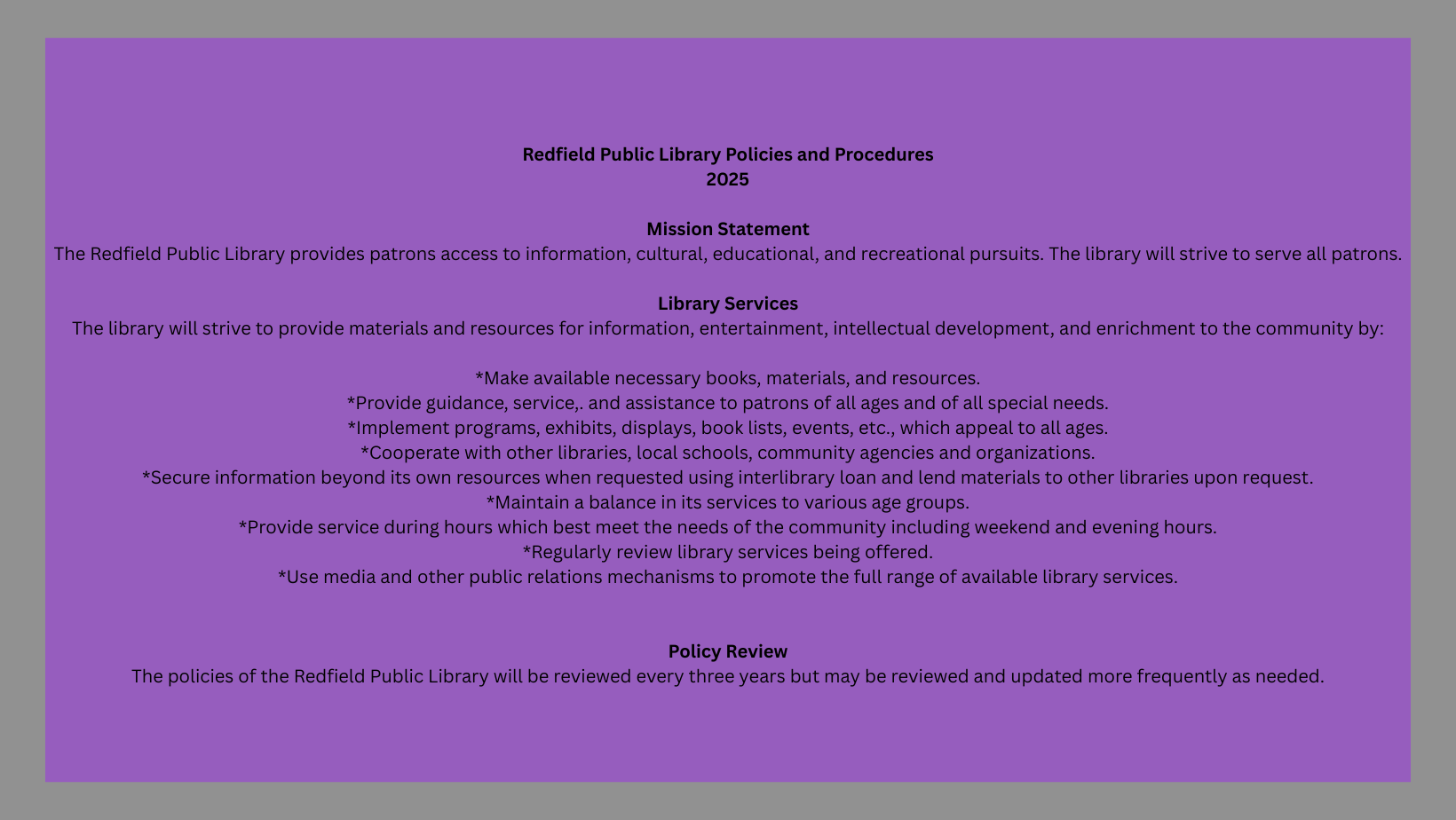 Redfield Public Library Policies and Procedures 2025 Mission Statement The Redfield Public Library provides patrons access to information, cultural, educational, and recreational pursuits. The lib.png